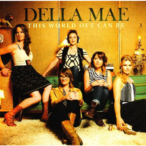 Della Mae - This World Oft Can Be - CD - Debuutalbum (2013)