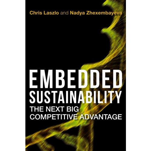 Embedded Sustainability - Chris Laszlo en Nadya Zhexembayeva - Hardcover - 269 pagina
